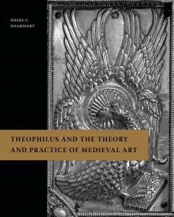 Theophilus and the Theory and Practice of Medieval Art Theophilus and the Theory and Practice of Medieval Art